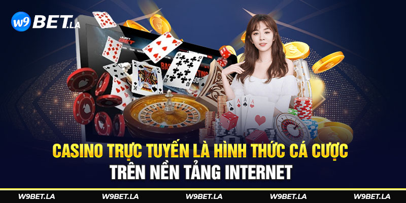 Casino trực tuyến là hình thức cá cược trên nền tảng internet