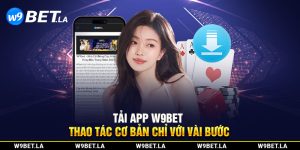 Tải app W9bet - Thao tác cơ bản chỉ với vài bước