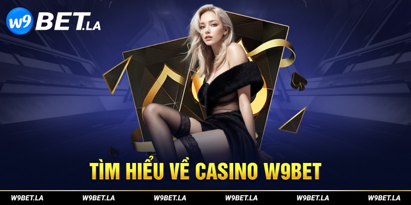 Tìm hiểu về casino W9bet