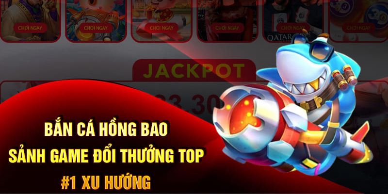 Bắn cá là sảnh game thu hút cược thủ