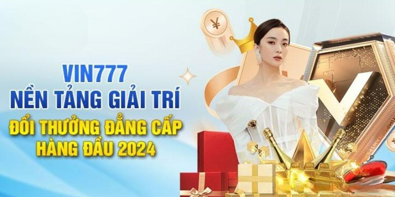 Vin777 có nhiều ưu điểm nổi bật